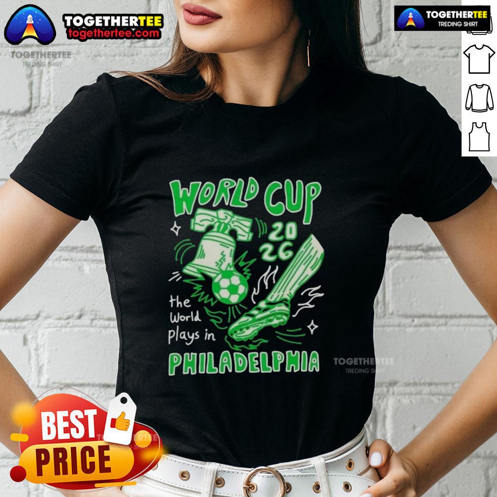 Nice World Cup 2026 The World Plays In Philadelphia Ladies Tee Nice World Cup 2026 Philadelphia ladies tee showcasing vibrant graphics celebrating the tournament and local pride.