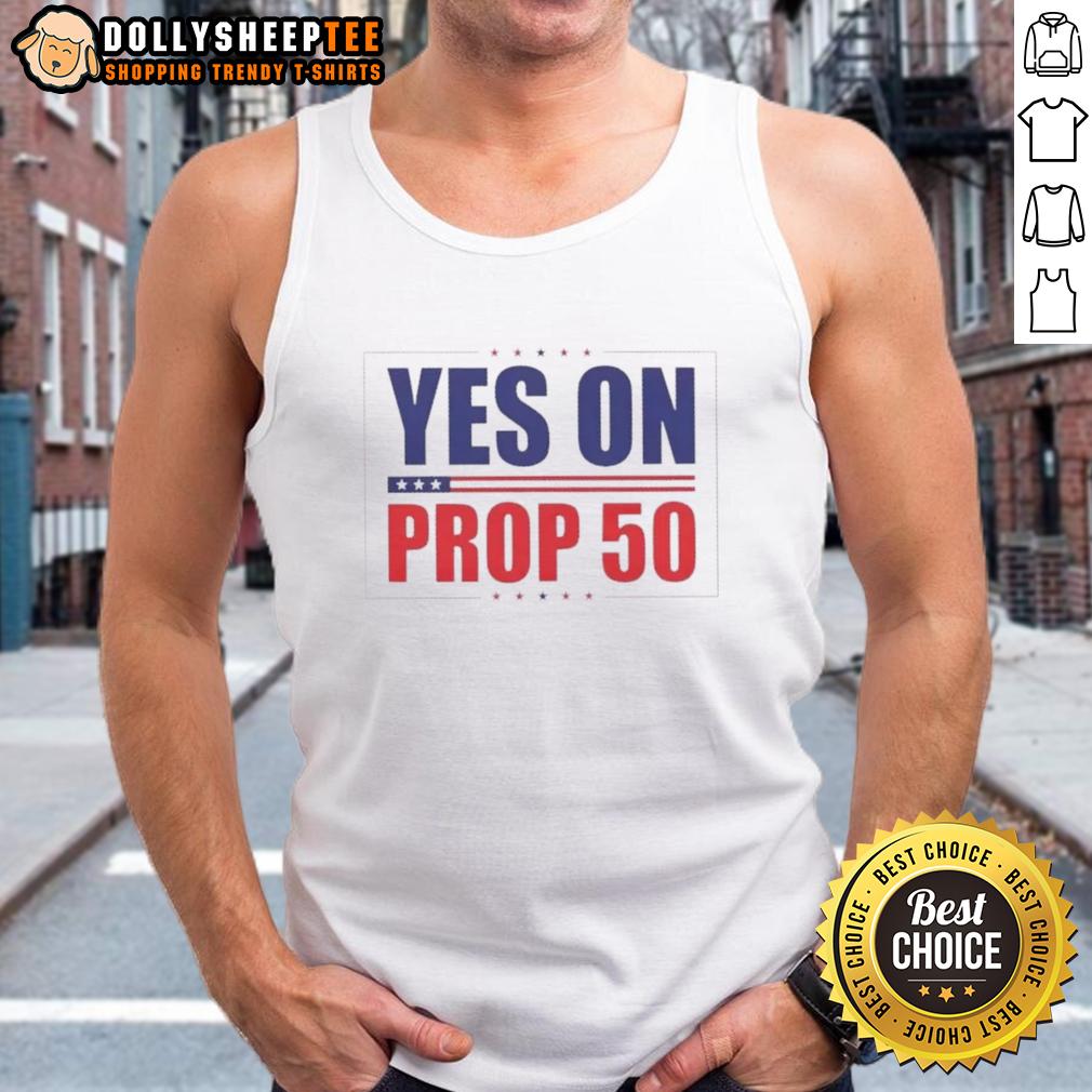 Nice Yes On Prop 50 Stars Tank Top Nice Yes on Prop 50 Stars Tank Top featuring a vibrant design promoting Prop 50, perfect for supporters and activists.