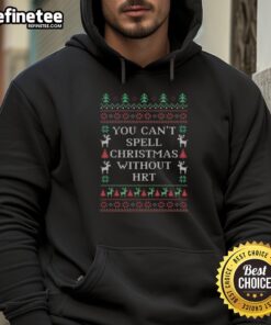 Ugly Christmas hoodie with 'You Can't Spell Christmas Without HRT' design, perfect for festive holiday celebrations.