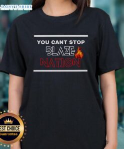 Stylish Nice You Can't Stop Blaze Nation ladies tee featuring vibrant graphics, perfect for casual wear and fan gatherings.