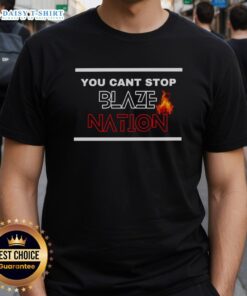 Nice You Can't Stop Blaze Nation T-Shirt in vibrant colors, featuring a bold graphic design for fans of Blaze Nation.