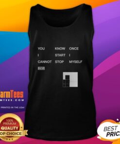 Stylish Nin tank top featuring a fun 'Nice, you know, once I start I cannot stop myself' graphic design.