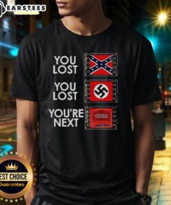 Anti-MAGA meme T-shirt featuring 'Nice You Lost, Youre Next' slogan, perfect for political statement and humor.