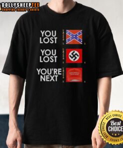 Nice You Lost You Lost You're Next T-Shirt featuring bold text design in vibrant colors, perfect for casual wear.