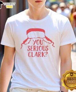 Nice You Serious Clark Holiday Christmas T-Shirt featuring a fun design for festive celebrations and holiday parties.