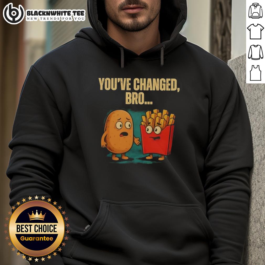 Nice You'Ve Changed Bro Potato Hoodie Nice Youve Changed Bro Potato Hoodie featuring a playful potato graphic, perfect for casual and trendy outfits.