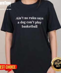 Official 'Ain't No Rules Says A Dog Can't Play Basketball' Ladies Tee featuring a playful dog with a basketball.