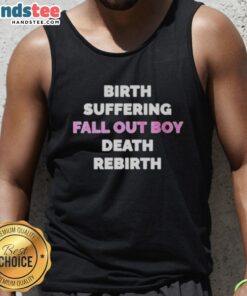 Official Birth Suffering Fall Out Boy Death Rebirth tank top featuring vibrant graphics and band logo, perfect for fans.