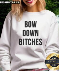 Official Bow Down Bitches Sweatshirt featuring bold text design on a cozy fabric, perfect for casual streetwear style.