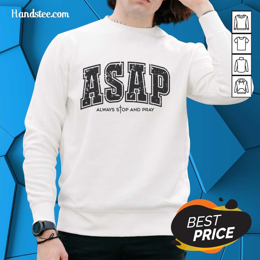 official-christian-prayer-religious-asap-always-stop-and-pray-sweatshirt Alt Text: Cozy Official Christian Prayer Sweatshirt featuring Always Stop And Pray design for faith-inspired fashion.