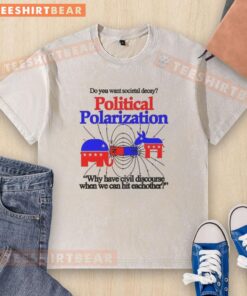 Official Do You Want Societal Decay t-shirt showcasing political polarization and the need for civil discourse.