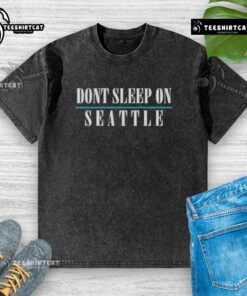 Official Don't Sleep On Seattle Washed T-Shirt featuring a trendy design, perfect for Seattle fans and casual wear.