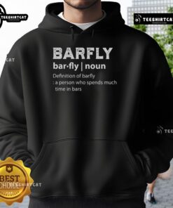 Barfly hoodie featuring the definition of 'barfly': a person who spends much time in bars, perfect for nightlife lovers.