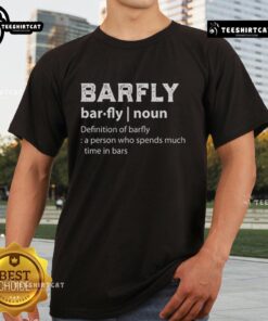Official Barfly T-Shirt featuring the definition: A person who spends much time in bars perfect for bar enthusiasts.