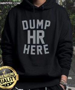 Official Dump HR Here Hoodie in black featuring bold text design, perfect for casual wear and street style enthusiasts.