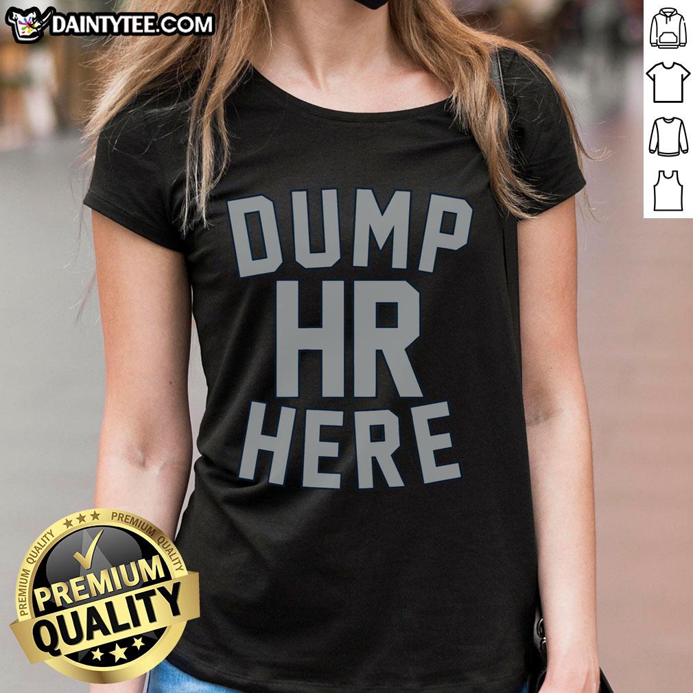 official-dump-hr-here-ladies-tee Official Dump HR Here Ladies Tee featuring a stylish design, perfect for casual wear and expressing your unique style.