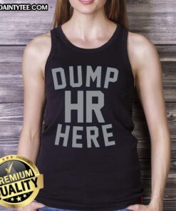 Official Dump HR Here tank top featuring bold lettering on a stylish design, perfect for casual wear and HR enthusiasts.