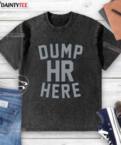 Official Dump HR Here washed t-shirt featuring a stylish design, perfect for casual wear and making a statement.