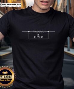 Official Engineer Resistor Is Futile T-Shirt featuring a humorous design for tech enthusiasts and engineers.
