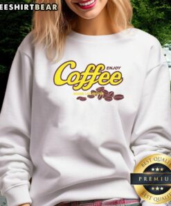 Cozy Official Enjoy Coffee Make Life Better Sweatshirt in soft fabric, perfect for coffee lovers and casual wear.