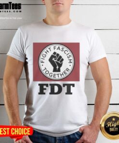Official Fight Fascism Together FDT T-Shirt featuring bold graphics promoting unity and resistance against fascism.