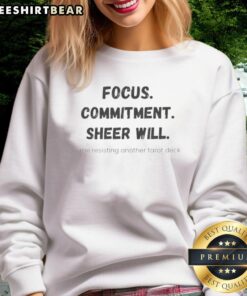 Official Focus Commitment Sheer Will Me Resisting Another Tarot Deck Sweatshirt in soft fabric, perfect for tarot enthusiasts.