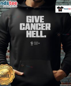 Official Give Cancer Hell Hoodie featuring bold text and a comfortable design for cancer awareness and support.