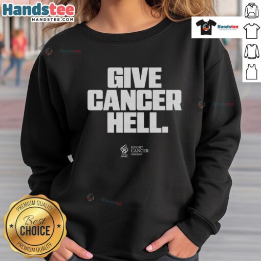 Official Give Cancer Hell sweatshirt featuring bold lettering, perfect for raising awareness and showing support.