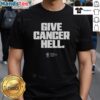 Official Give Cancer Hell T-Shirt featuring bold text and a vibrant design, promoting cancer awareness and support.