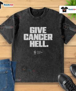 Official Give Cancer Hell washed t-shirt featuring a bold graphic design for cancer awareness and support.