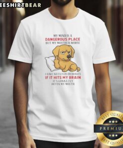 Alt Text: Official Golden My Mind Is A Dangerous Place But My Mouth Is Worse T-Shirt featuring bold text design on a stylish tee.