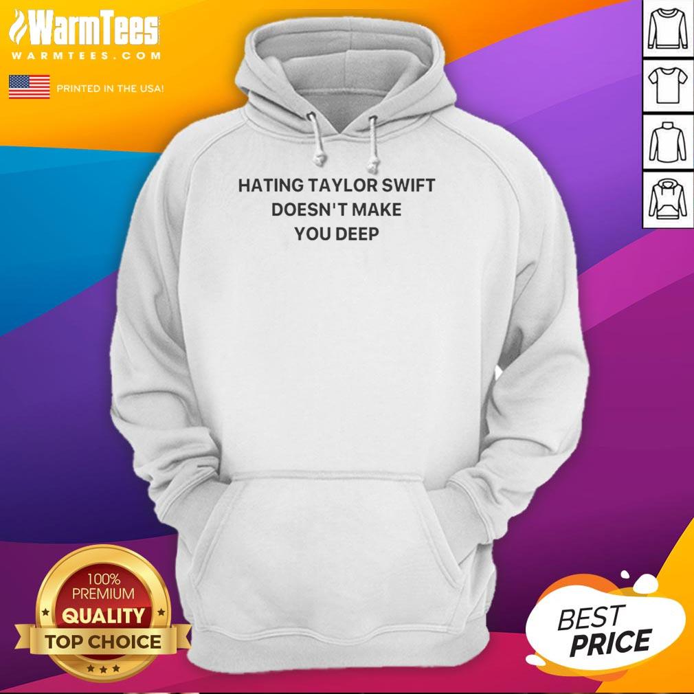 official-hating-taylor-doesnt-make-you-deep-hoodie Official 'Hating Taylor Doesn't Make You Deep' hoodie in stylish black, perfect for fans and fashion enthusiasts alike.