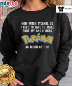 Cozy sweatshirt featuring a playful design about Tylenol and Pokemon, perfect for parents and fans alike.