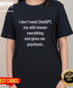 Funny women's tee: 'I Don't Need ChatGPT, My Wife Knows Everything' - perfect for humor lovers and wives with strong opinions.