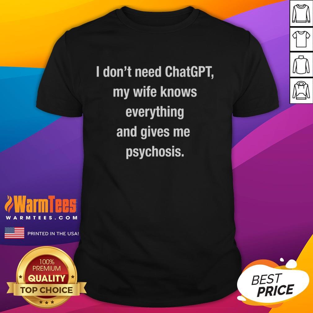 official-i-dont-need-chatgpt-my-wife-knows-everything-and-gives-me-psychosis-t-shirt Official I Don't Need ChatGPT My Wife Knows Everything T-Shirt showcasing humorous design for couples.