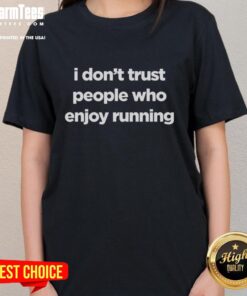 Official I Don't Trust People Who Enjoy Running Ladies Tee featuring a playful slogan on a stylish women's t-shirt.