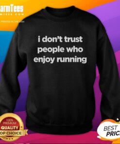Official I Don't Trust People Who Enjoy Running Sweatshirt in black with bold white text, perfect for casual wear.