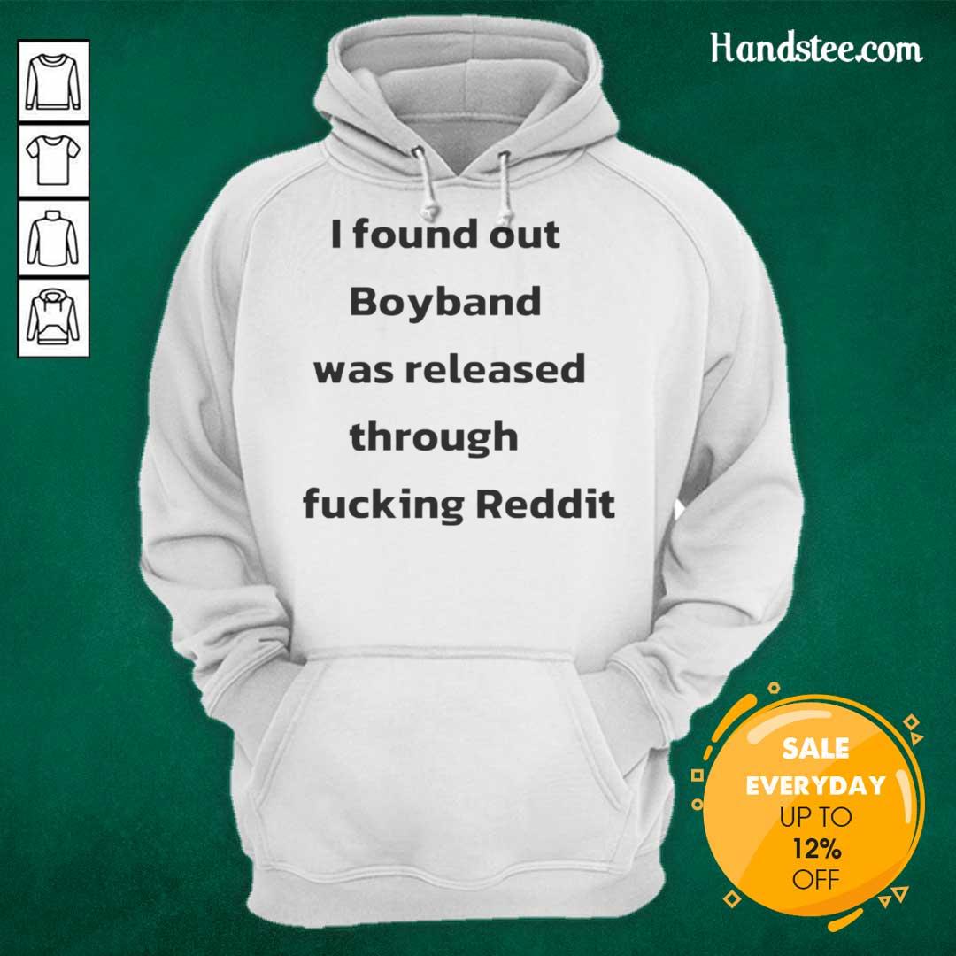 official-i-found-out-boyband-was-released-through-fucking-reddit-hoodie Official I Found Out Boyband Hoodie design featuring Reddit logo, showcasing unique streetwear style for fans.