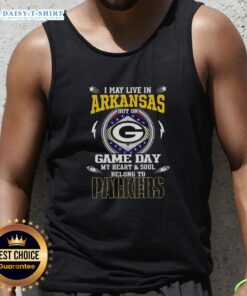 Green Bay Packers tank top with 'I May Live In Arkansas But On Game Day My Heart And Soul Belongs To Green Bay Packers'