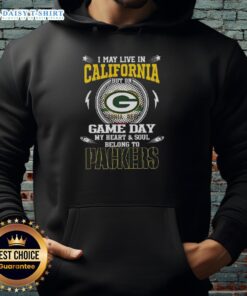 Green Bay Packers hoodie with text 'I may live in California, but on game day, my heart belongs to Packers'.