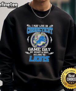 Cozy sweatshirt featuring 'I May Live In Connecticut But On Game Day My Heart Belongs To Detroit Lions' design.
