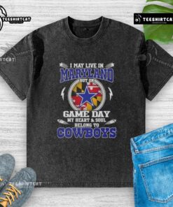Alt Text: Dallas Cowboys washed t-shirt for game day, displaying loyalty with 'I may live in Maryland' slogan.