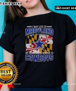 Alt Text: Ladies tee for Dallas Cowboys fans: 'I May Live In Maryland But On Gameday My Heart Belongs To Dallas Cowboys.'