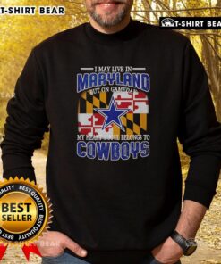 Dallas Cowboys sweatshirt for fans, showcasing loyalty with 'I may live in Maryland but my heart belongs to Dallas' design.