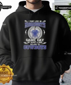 Alt Text: Dallas Cowboys hoodie with 'I May Live In Massachusetts But On Game Day My Heart Belongs To Dallas Cowboys' design.