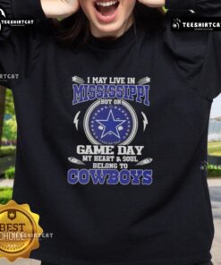 Official I May Live In Mississippi But On Game Day My Heart And Soul Belongs To Dallas Cowboys Sweatshirt in navy blue.
