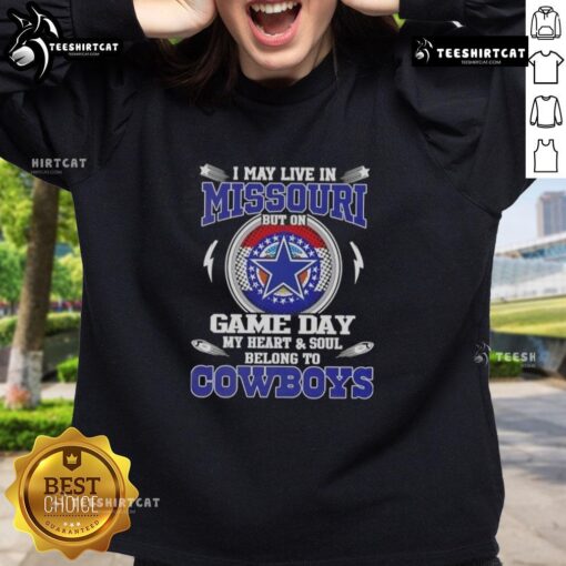 Dallas Cowboys sweatshirt with 'I May Live In Missouri But My Heart Belongs To Dallas Cowboys' design.