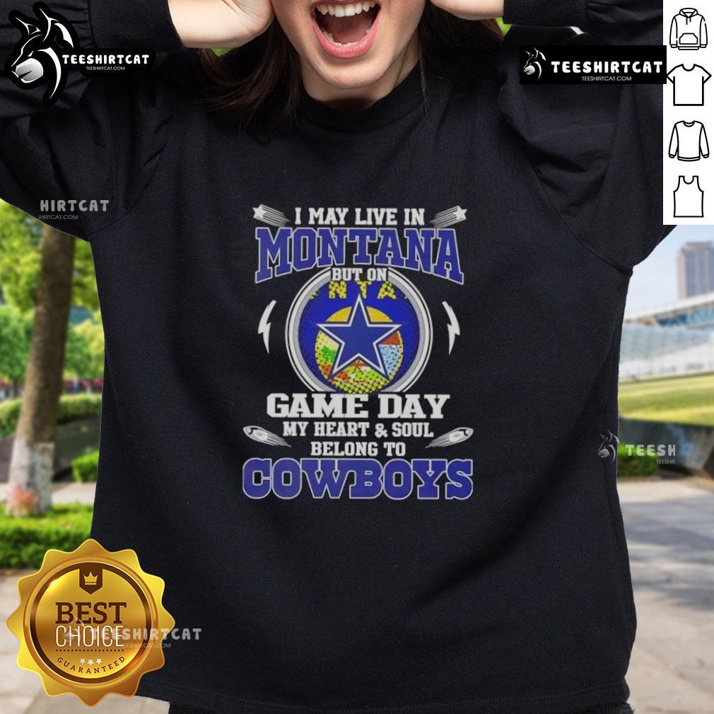 Official I May Live In Montana But On Game Day My Heart And Soul Belongs To Dallas Cowboys Sweatshirt Cozy sweatshirt featuring Dallas Cowboys logo, perfect for game day, showcasing pride for Montana fans.