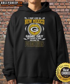 Green Bay Packers hoodie with 'I May Live In New Mexico But On Game Day My Heart And Soul Belongs To' text.