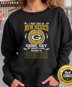 Alt Text: Cozy sweatshirt with I May Live In New Mexico But On Game Day My Heart Belongs To Green Bay Packers design.